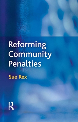 Reforming Community Penalties by Sue Rex