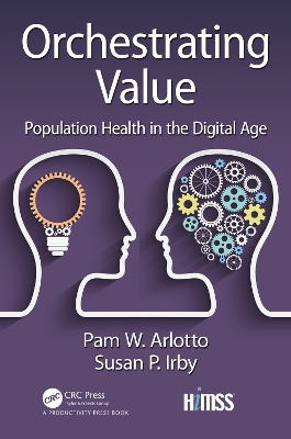Orchestrating Value: Population Health in the Digital Age by Pam Arlotto