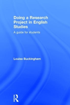 Doing a Research Project in English Studies by Louisa Buckingham