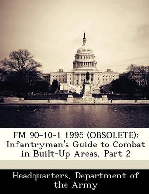 FM 90-10-1 1995 (Obsolete): Infantryman's Guide to Combat in Built-Up Areas, Part 2 book