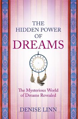 Hidden Power of Dreams by Denise Linn
