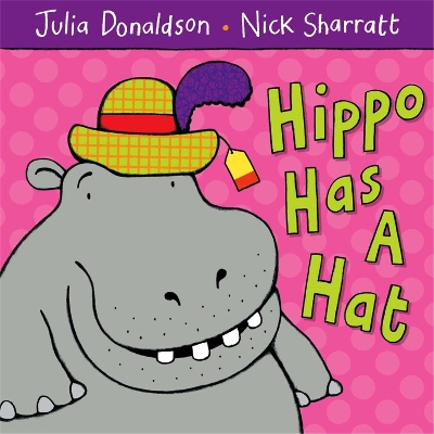 Hippo Has A Hat by Julia Donaldson