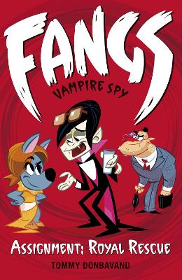 Fangs Vampire Spy Book 3: Assignment: Royal Rescue by Tommy Donbavand