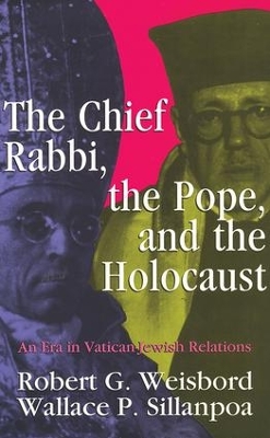 Chief Rabbi, the Pope, and the Holocaust by Wallace P. Sillanpoa