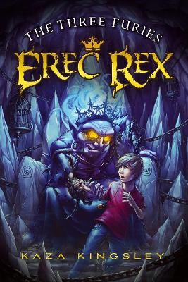 Erec Rex #4: The Three Furies by Kaza Kingsley