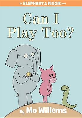 Can I Play Too? by Mo Willems