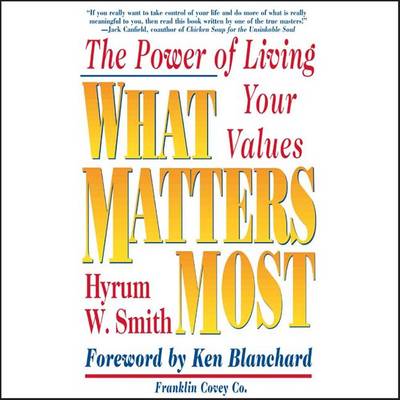 What Matters Most: The Power of Living Your Values book