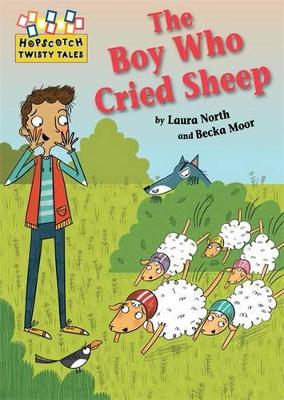 Hopscotch Twisty Tales: The Boy Who Cried Sheep! by Laura North