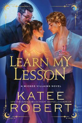 Learn My Lesson: A Dark Enemies to Lovers Romance Based on Greek Mythology (Wicked Villains Book 2) by Katee Robert