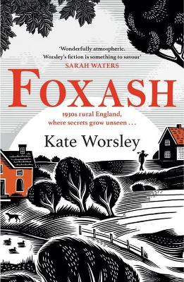 Foxash: 'A wonderfully atmospheric and deeply unsettling novel' Sarah Waters by Kate Worsley