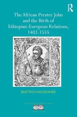African Prester John and the Birth of Ethiopian-European Relations, 1402-1555 book