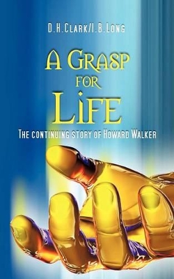 A Grasp for Life: The Continuing Story of Howard Walker book