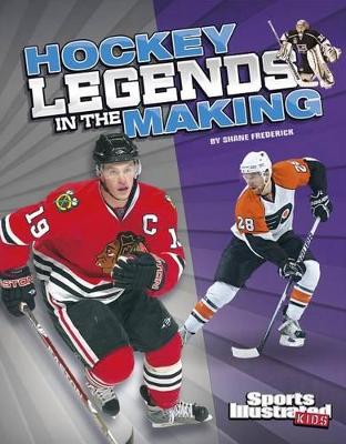 Hockey Legends in the Making by Shane Frederick
