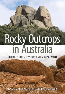 Rocky Outcrops in Australia: Ecology, Conservation and Management by Damian Michael