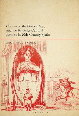 Cervantes, the Golden Age, and the Battle for Cultural Identity in 20th-Century Spain book