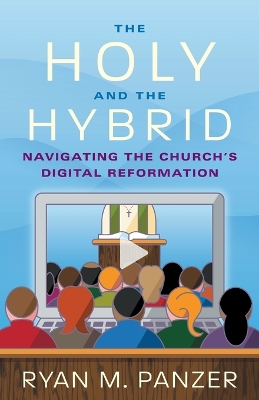 The Holy and the Hybrid: Navigating the Church's Digital Reformation book