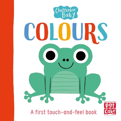 Chatterbox Baby: Colours: A touch-and-feel board book to share book