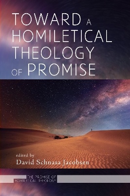 Toward a Homiletical Theology of Promise by David Schnasa Jacobsen