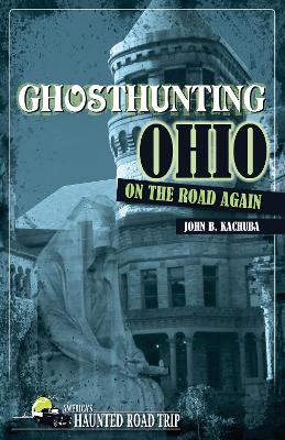 Ghosthunting Ohio On the Road Again book