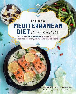 The New Mediterranean Diet Cookbook: The Optimal Keto-Friendly Diet that Burns Fat, Promotes Longevity, and Prevents Chronic Disease: Volume 16 book