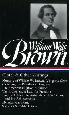 William Wells Brown: Clotel & Other Writings book