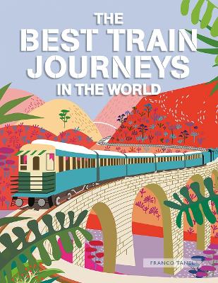 The Best Train Journeys in the World book