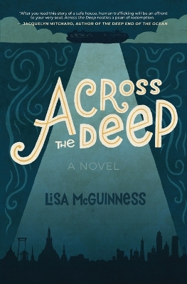 Across the Deep: A Novel (Friendship, Romance, Suspense, Human Trafficking, Social Justice) book