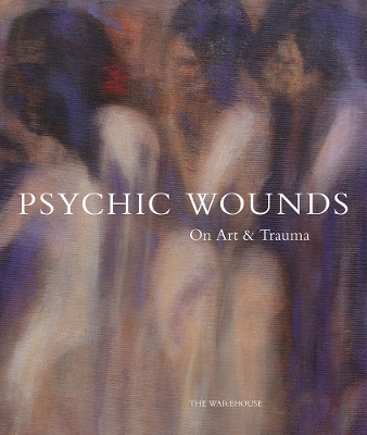 Psychic Wounds: On Art and Trauma book