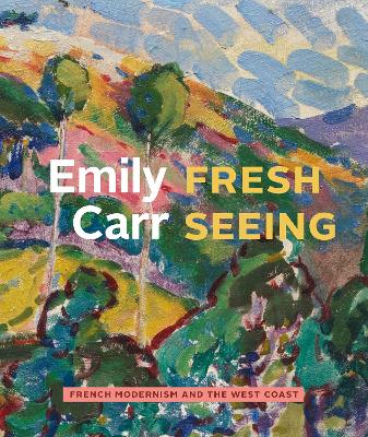 Emily Carr: Fresh Seeing book