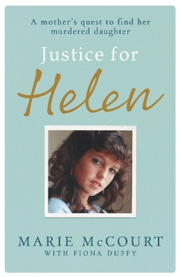 Justice for Helen: As featured in The Mirror: A mother's quest to find her missing daughter book