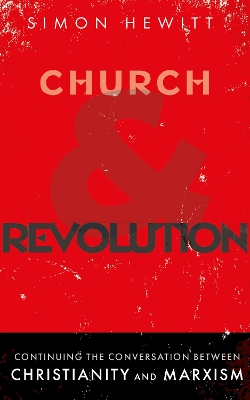 Church and Revolution: Continuing the Conversation between Christianity and Marxism book