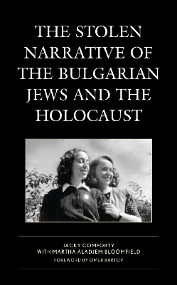 The The Stolen Narrative of the Bulgarian Jews and the Holocaust by Omer Bartov