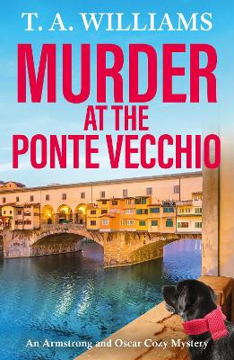 Murder at the Ponte Vecchio: A fun, cozy mystery read from T A Williams by T A Williams