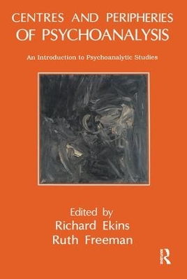 Centres and Peripheries of Psychoanalysis by Richard Ekins