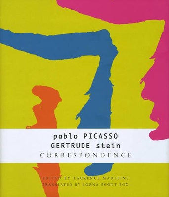 Correspondence - Pablo Picasso and Gertrude Stein by Gertrude Stein