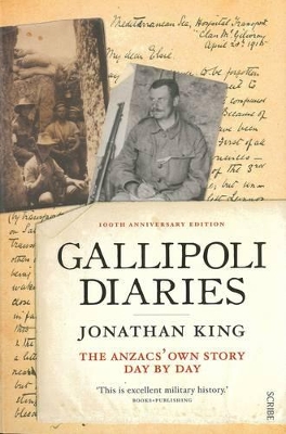 Gallipoli Diaries: The Anzacs' Own Story, Day By Day by Jonathan King