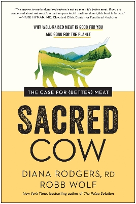 Sacred Cow: The Case for (Better) Meat: Why Well-Raised Meat Is Good for You and Good for the Planet book