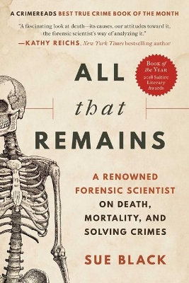 All That Remains: A Renowned Forensic Scientist on Death, Mortality, and Solving Crimes book