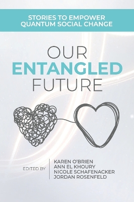 Our Entangled Future: Stories to Empower Quantum Social Change book