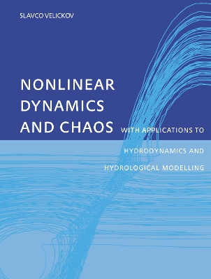 Nonlinear Dynamics and Chaos with Applications to Hydrodynamics and Hydrological Modelling by Slavco Velickov