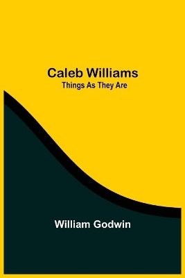 Caleb Williams: Things As They Are book