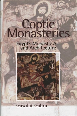 Coptic Monasteries Art and Architecture of Early Christian Egypt book