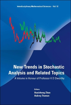 New Trends In Stochastic Analysis And Related Topics: A Volume In Honour Of Professor K D Elworthy by Aubrey Truman