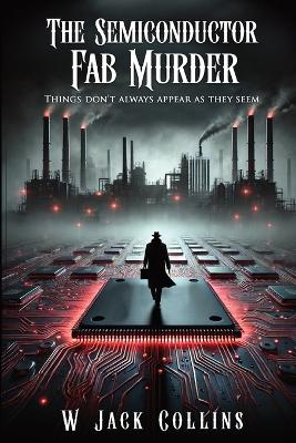 The Semiconductor Fab Murder book
