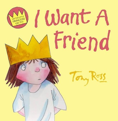 I Want a Friend by Tony Ross