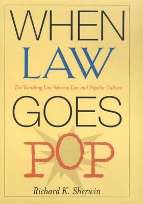 When Law Goes Pop by Richard K. Sherwin