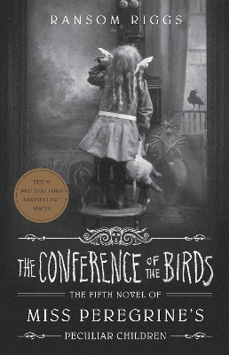 The Conference of the Birds: Miss Peregrine's Peculiar Children by Ransom Riggs