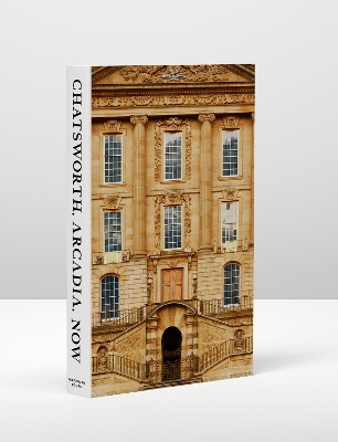 Chatsworth, Arcadia, Now: Seven Scenes from the Life of a House book