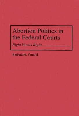 Abortion Politics in the Federal Courts book