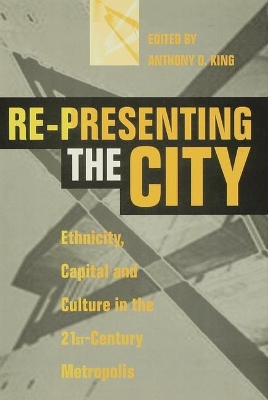Re-Presenting the City by Anthony D. King